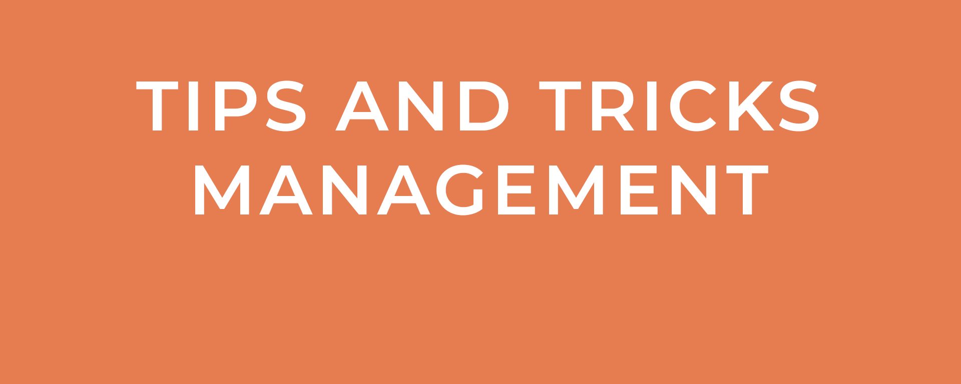Tips and Tricks-Management